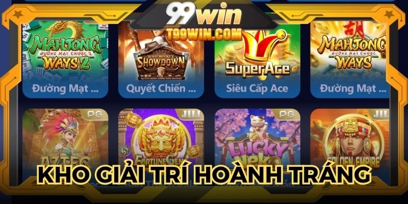 99WIN sở hữu kho giải trí hoành tráng, đa dạng chủ đề