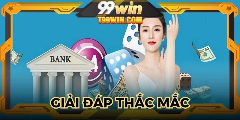 FAQ - Giải đáp thắc mắc về sân chơi quốc tế 99WIN