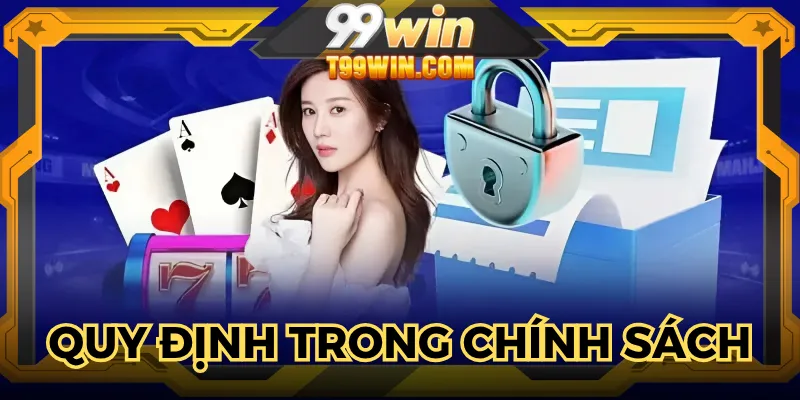 Tất tần tật từ A đến Z về các quy định trong chính sách 